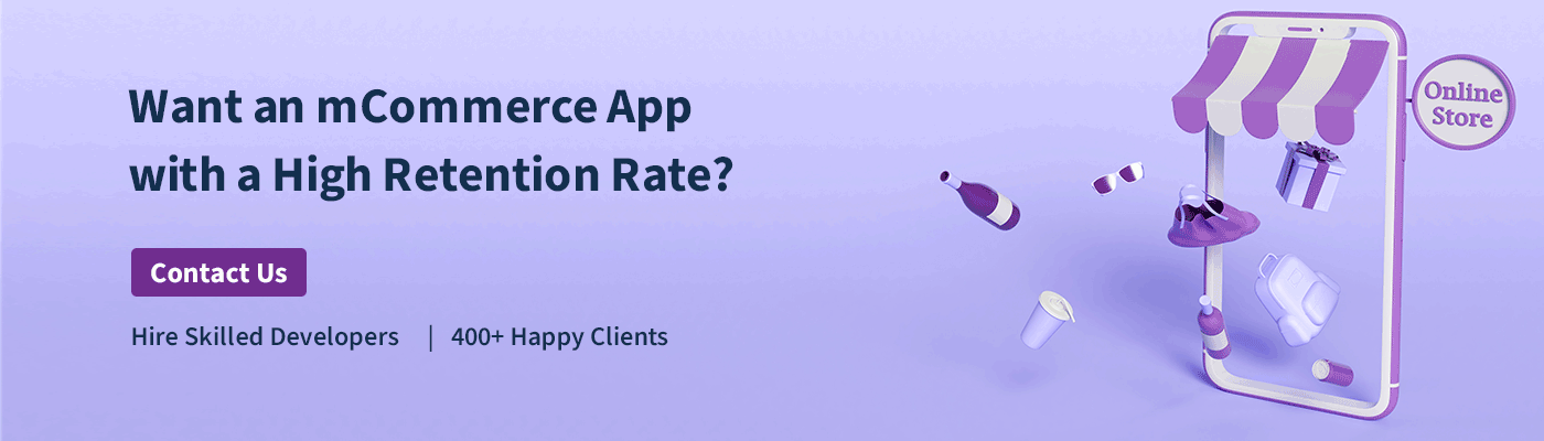 <img src=_want-an-mcommerce-app-with-a-high-retention-rate-cta.html alt="Want an mCommerce App with a High Retention Rate CTA">