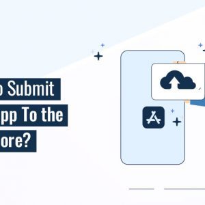 How To Submit Your App To the App Store?