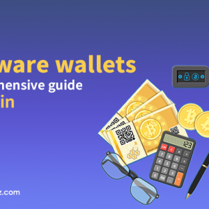 Hardware Wallets: A Comprehensive Guide on Bitcoin