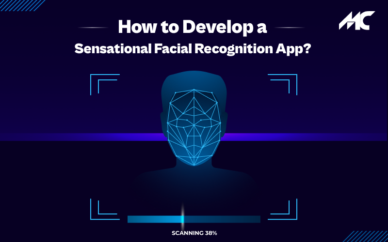 How to Develop a Sensational Facial Recognition App?