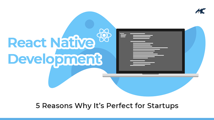 React Native Development - 5 Reasons Why It’s Perfect for Startups